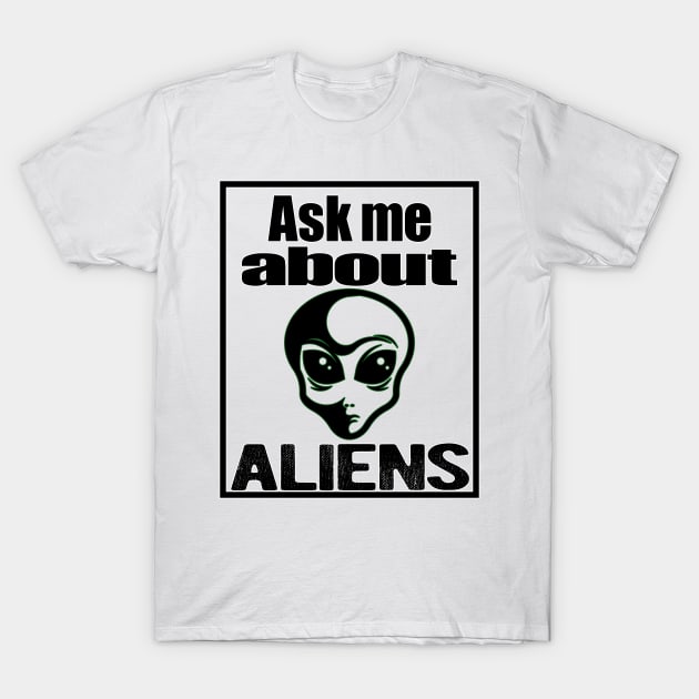 Ask Me About Aliens - I Believe v2 T-Shirt by Dener Queiroz